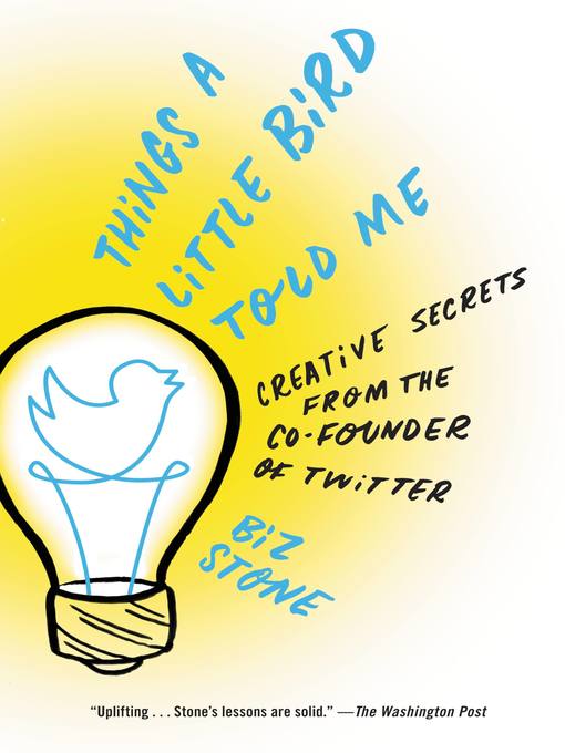 Title details for Things a Little Bird Told Me by Biz Stone - Wait list